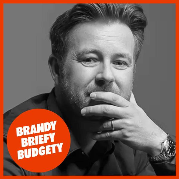 Brandy, briefy, budgety